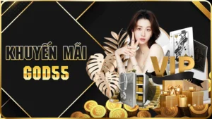 Khuyến mãi God55 - Chuỗi sự kiện hấp dẫn nhất thị trường casino online hiện nay